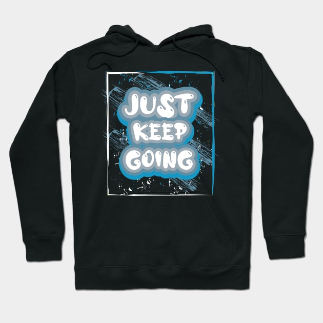 Just Keep Going Hoodie by T-Shirt Attires